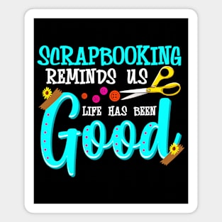 Life Has Been Good Scrapbook Gift Magnet